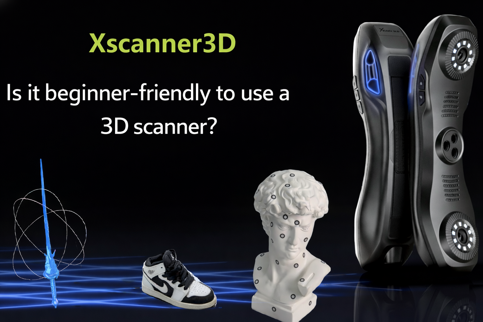Is the Xscanner3D Scanner Suitable for Beginners?
